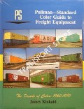 Pullman - Standard Color Guide to Freight Equipment by KINKAID, James